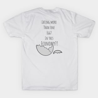 Eating More Than One Egg In This Economy?! T-Shirt